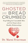 Ghosted and Breadcrumbed - Dr. Marni Feuerman - 9781608685868