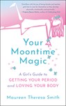 Your Moontime Magic - Maureen Theresa Smith - 9781608686681