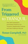 From Triggered to Tranquil - Susan Campbell PhD - 9781608687404
