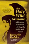 The Holy Wild Grimoire - Danielle Dulsky - 9781608688005