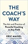 The Coach's Way - Eric Maisel - 9781608688647