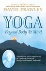 Yoga Beyond Body & Mind: Translation and Commentary of Upadesh Saram of Bhagavan Ramana Maharshi - David Frawley - 9781608692552