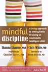 Mindful Discipline - Shauna L. Shapiro ; Chris White - 9781608828845
