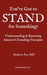 You've Got to Stand for Something - Andrew Foy - 9781608880195