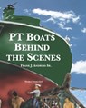 PT Boats Behind The Scenes - Frank J. Andruss - 9781608882045