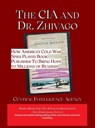 The CIA and Dr. Zhivago: How America's Cold War Spies Played Book Publisher to Bring Hope to Millions - Central Intelligence Agency - 9781608883103