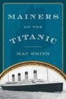 Mainers on the Titanic - Mac Smith - 9781608933051