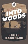 Into Woods - Bill Roorbach - 9781608935130