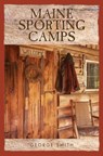 Maine Sporting Camps - George Smith - 9781608935321
