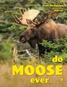 Do Moose Ever . . .? - Fran Hodgkins - 9781608937370