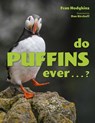 Do Puffins Ever . . .? - Fran Hodgkins - 9781608939121