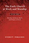 The Early Church at Work and Worship - Volume 3 - Everett Ferguson - 9781608993666