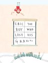 Eric, The Boy Who Lost His Gravity - Jenni Desmond - 9781609056551