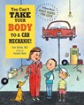 You Can't Take Your Body to a Car Mechanic: A Book About What Makes You Sick - Fred Ehrlich - 9781609056810