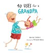 40 Uses for a Grandpa - Harriet Ziefert - 9781609056926