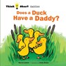 Does a Duck Have a Daddy? - Harriet Ziefert - 9781609056971
