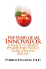 The Mind of an Innovator - Patricia Harmon Ph D - 9781609111847