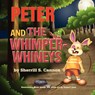 Peter and the Whimper-Whineys - Sherrill S Cannon - 9781609115173