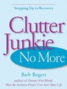 Clutter Junkie No More - Barb Rogers - 9781609250454