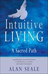 Intuitive Living - Alan Seale - 9781609251352