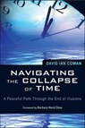 Navigating the Collapse of Time - David Cowan - 9781609253509