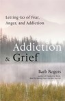 Addiction & Grief - Barb Rogers - 9781609256067