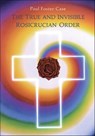 The True and Invisible Rosicrucian Order - Paul Foster Case - 9781609258412