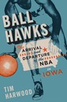 Ball Hawks - Tim Harwood - 9781609385880