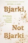 Bjarki, Not Bjarki - Matthew J. C. Clark - 9781609389352