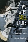 We Were Still Ladies - Coreen Derifield - 9781609389710