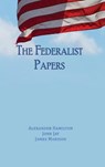 The Federalist Papers - Alexander Hamilton ; John Jay ; James Madison - 9781609425159