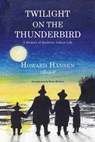 Twilight on the Thunderbird: A Memoir of Quileute Indian Life - Howard Hansen - 9781609440718