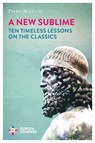 A New Sublime: Ten Timeless Lessons on the Classics - Piero Boitani - 9781609455378