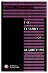 TYRANNY OF ALGORITHMS - Miguel Benasayag - 9781609456627