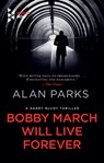 Bobby March Will Live Forever - Alan Parks - 9781609456856