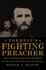 Forrest's Fighting Preacher:: David Campbell Kelley of Tennessee - Michael R. Bradley - 9781609493837