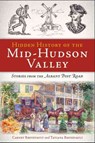 Hidden History of the Mid-Hudson Valley: Stories from the Albany Post Road - Carney Rhinevault - 9781609494148