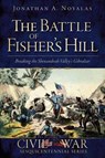 The Battle of Fisher's Hill: Breaking the Shenandoah Valley's Gibraltar - Jonathan A. Noyalas - 9781609494438