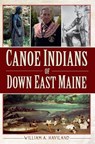 Canoe Indians of Down East Maine - William a. Haviland - 9781609496654