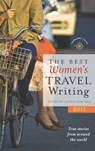 The Best Women's Travel Writing: True Stories from Around the World - Lavinia Spalding - 9781609520120