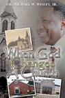 When God Changes A Church - Michael W. Wesley - 9781609573379
