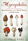 Mycophilia - Eugenia Bone - 9781609619879