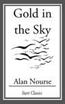 Gold in the Sky - Alan Nourse - 9781609775094