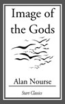 Image of the Gods - Alan Nourse - 9781609775100