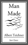 Man Made - Albert Teichner - 9781609775643