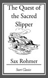 The Quest of the Sacred Slipper - Sax Rohmer - 9781609777951