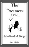 Dreamers - John Kendrick Bangs - 9781609778026