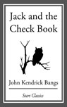 Jack and the Checkbook - John Kendrick Bangs - 9781609778163
