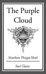 The Purple Cloud - Matthew Phipps Shiel - 9781609778712