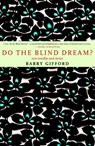 Do the Blind Dream? - Barry Gifford - 9781609801106